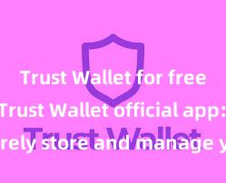 Trust Wallet for freelancers Trust Wallet official app: Securely store and manage your digital assets