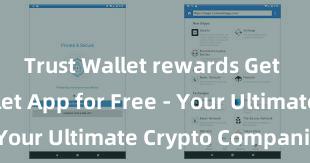 Trust Wallet rewards Get Trust Wallet App for Free - Your Ultimate Crypto Companion