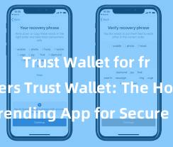 Trust Wallet for freelancers Trust Wallet: The Hottest Trending App for Secure and Convenient Crypto Storage